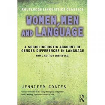 Jennifer Coates - Women, Men and Language: A Sociolinguistic Analysis of Gender Differences in Communication (Routledge Linguistics Classics)