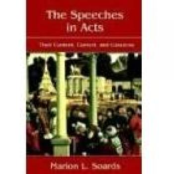 Comprehensive Analysis of Speeches in Acts: Content, Context, and Concerns (Paperback)