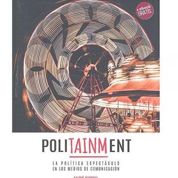Politainment La Política Espectáculo en los Medios de Comunicación