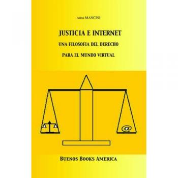 Justicia e Internet: Filosofía del Derecho para el Mundo Virtual