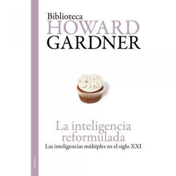La inteligencia reformulada: Las inteligencias múltiples en el siglo XXI