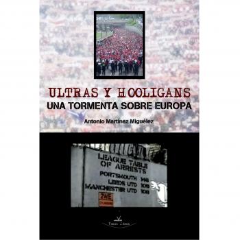 Ultras Y Hooligans, Una Tormenta Sobre Europa
