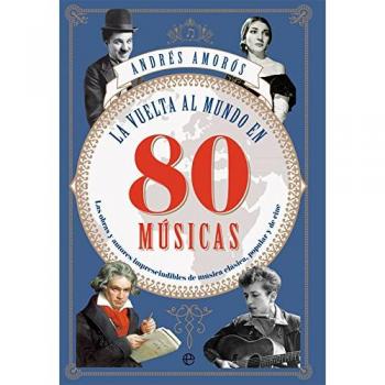 La vuelta al mundo en 80 músicas - Andrés Amorós