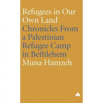 Refugees in Our Own Land: Palestinian Camp Chronicles - Hardcover Edition