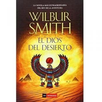 El Dios Del Desierto - Wilbur Smith
