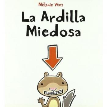 Ardilla Miedosa, La - Melanie Watt