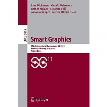 Smart Graphics: 11th International Symposium on Smart Graphics, Bremen, Germany, July 18-20, 2011. Proceedings: 6815