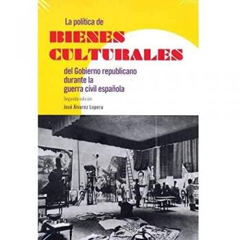 La política de los bienes culturales del gobierno republicano durante la guerra civil española