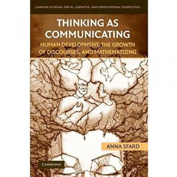 Pensar como Comunicar: Desarrollo Humano, Crecimiento de Discursos y Matemática (Aprendizaje en la Práctica: Perspectivas Sociales, Cognitivas y Computacionales)