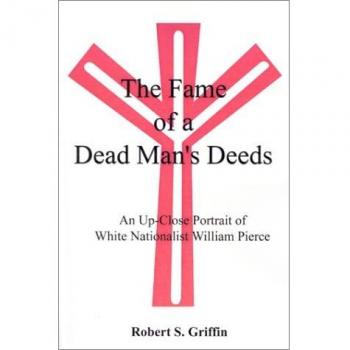 The Fame of a Dead Man's Deeds: An Up-Close Portrait of White Nationalist William Pierce
