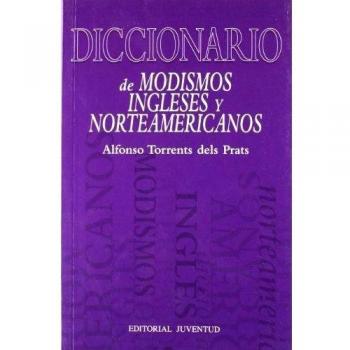 DICCIONARIO DE MODISMOS INGLESES Y NORTEAMERICANOS