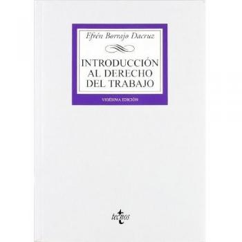 Introducción al Derecho del Trabajo: Concepto e historia del Derecho del Trabajo. La empresa. El sindicato. La Administración Laboral nacional e ... Biblioteca Universitaria De Editorial Tecnos)