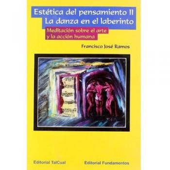 Estética del pensamiento II: La danza en el laberinto: Meditación sobre el arte y la acción humana: 271