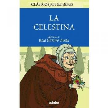 La Celestina. Tragicomedia de Calixto y Melibea