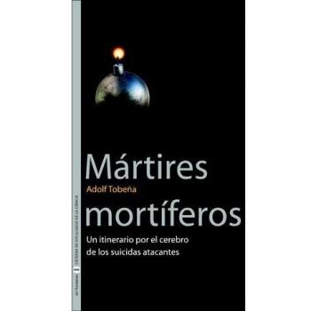 Mártires mortíferos: Un itinerario por el cerebro de los suicidas atacantes: 1