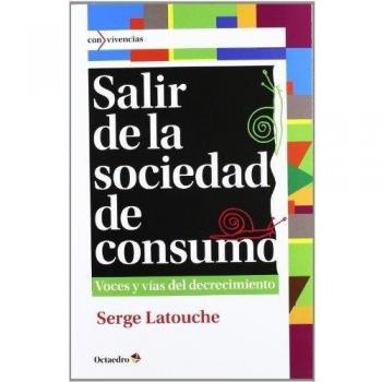 Salir de la sociedad de consumo: Voces y vías del decrecimiento: 17