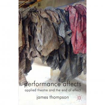 Performance Affects: Applied Theatre and the End of Effect