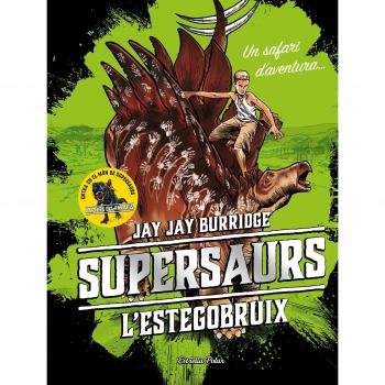 Supersaurs 2. L'estegobruix - Jay Burridge