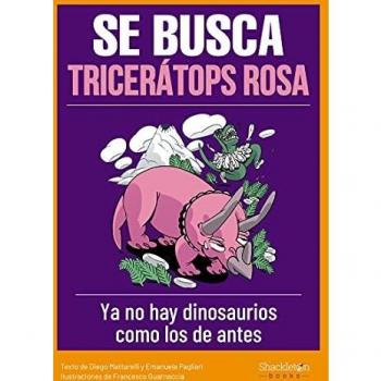 Se busca tricerátops rosa: Ya no existen dinosaurios como los de antes