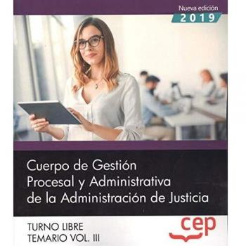 Cuerpo de Gestión Procesal y Administrativa de la Administración de Justicia. Turno Libre. Temario Vol. III.