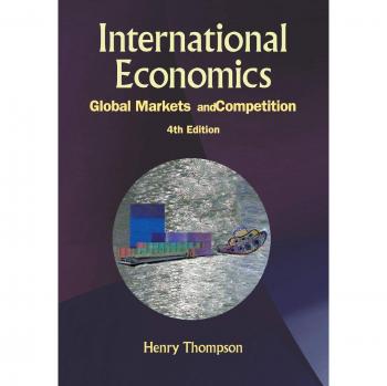 Global Markets and Competition: International Economics (4th Edition) by Henry Thompson