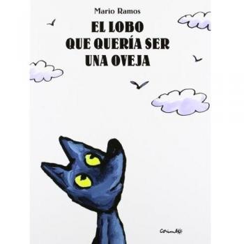 El lobo que queria ser una oveja: LE LOUP QUI VOULAIT AªTRE UN MOUTON - Mario Ramos