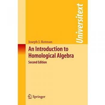 An Introduction to Homological Algebra (Universitext) by Joseph J. Rotman - Springer-Verlag Edition