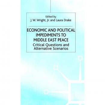 Economic and Political Impedements to Middle East Peace: Critical Questions and Alternative Scenarios