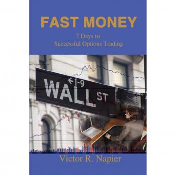 Fast Money: 7-Day Options Trading Success Guide by Victor Napier