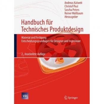 Technical Product Design Handbook: Materials and Manufacturing, Decision-Making Foundations for Designers and Engineers