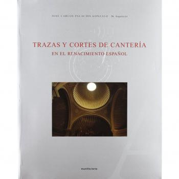 TRAZAS Y CORTES DE CANTERIA EN EL RENACIMIENTO ESPAÑOL