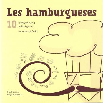 Les Hamburgueses: 10 RECEPTES PER A PETITS I GRANS