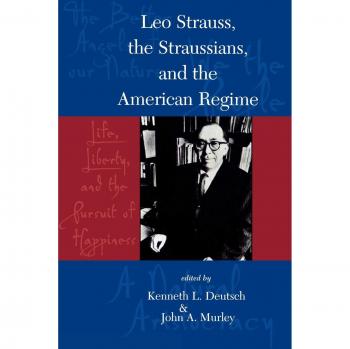 Leo Strauss, The Straussians, and the Study of the American Regime by Rowman & Littlefield Pub, Inc