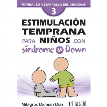 Estimulacion temprana para ninos con sindrome de Down / Early Stimulation for Children with Down Sindrome: Manual de desarrollo del lenguaje / Guide to Language Development: 3