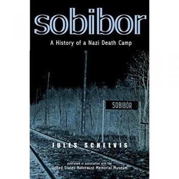 Sobibor: A History of a Nazi Death Camp