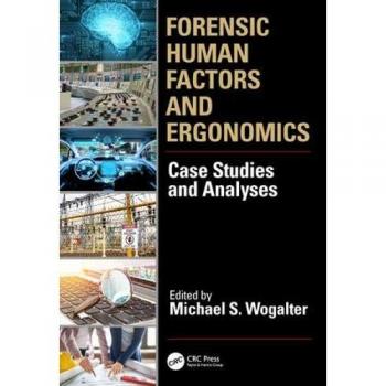 Forensic Human Factors and Ergonomics: Case Studies and Analyses
