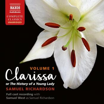 Samuel Richardson: Clarissa, Volume 1 [Lucy Scott; Roger May; Sam West; various] [Naxos Audiobooks: NA0299]
