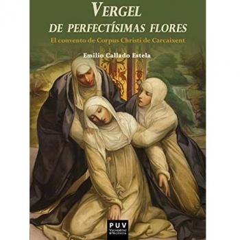 Vergel de perfectísimas flores. El convento de Corpus Christi de Carcaixent: 5
