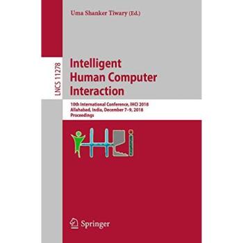 Intelligent Human Computer Interaction: 10th International Conference, IHCI 2018, Allahabad, India, December 7–9, 2018, Proceedings