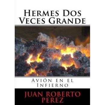 Hermes Dos Veces Grande: Avión en el Infierno: Volume 2