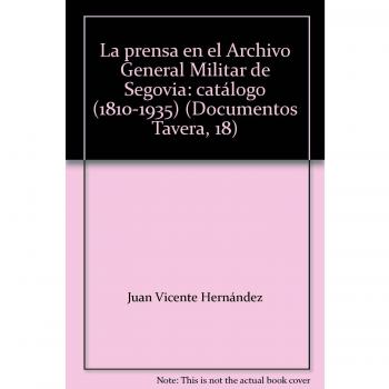 La prensa en el Archivo Militar de Segovia: catálogo