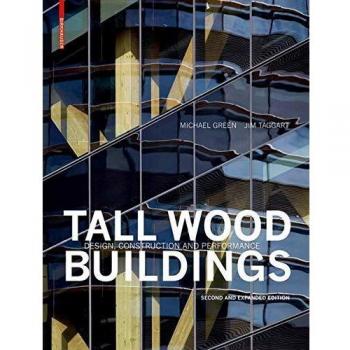 Tall Wood Buildings: Design, Construction and Performance. Second and expanded edition