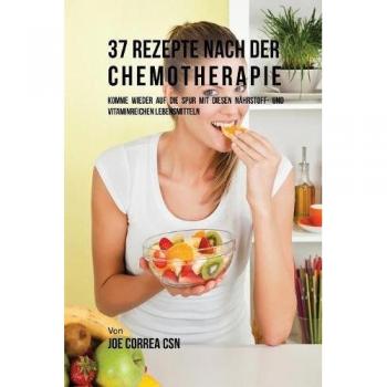 37 Recetas Nutritivas para Recuperación Post Quimioterapia: Alimentos Ricos en Nutrientes y Vitaminas