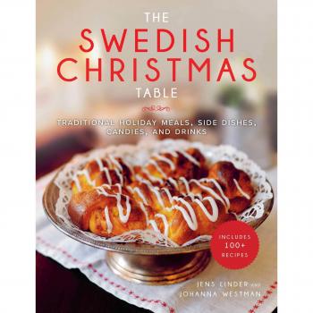 The Swedish Christmas Table: Traditional Holiday Meals, Side Dishes, Candies, and Drinks