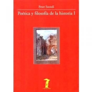 Poética y filosofía de la historia I: Antigüedad clásica y Modernidad en la estética de la época de Goethe. La teoría hegeliana de la poesía
