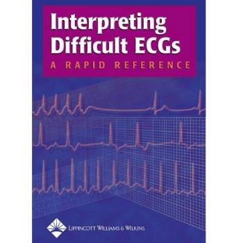 Interpreting Difficult ECGs: A Rapid Reference