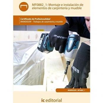 Montaje e instalación de elementos de carpintería y mueble. MAMD0209 - Trabajos de carpintería y mueble - Molina Rodríguez, Esteban