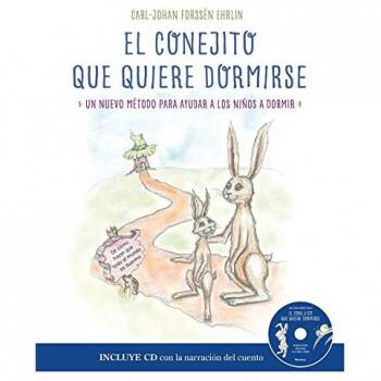 El conejito que quiere dormirse: Un nuevo método para ayudar a los niños a dormir - Carl-johan Forssén Ehrlin