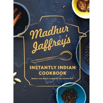 Madhur Jaffrey's Instantly Indian Cookbook: Modern and Classic Recipes for the Instant Pot