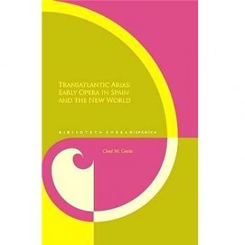 Transatlantic Arias: early opera in Spain and the New World